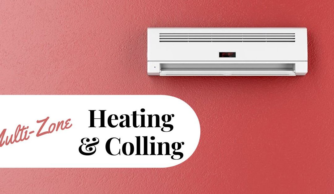 Everything You Should Know About Multi-Zone Heating and Cooling